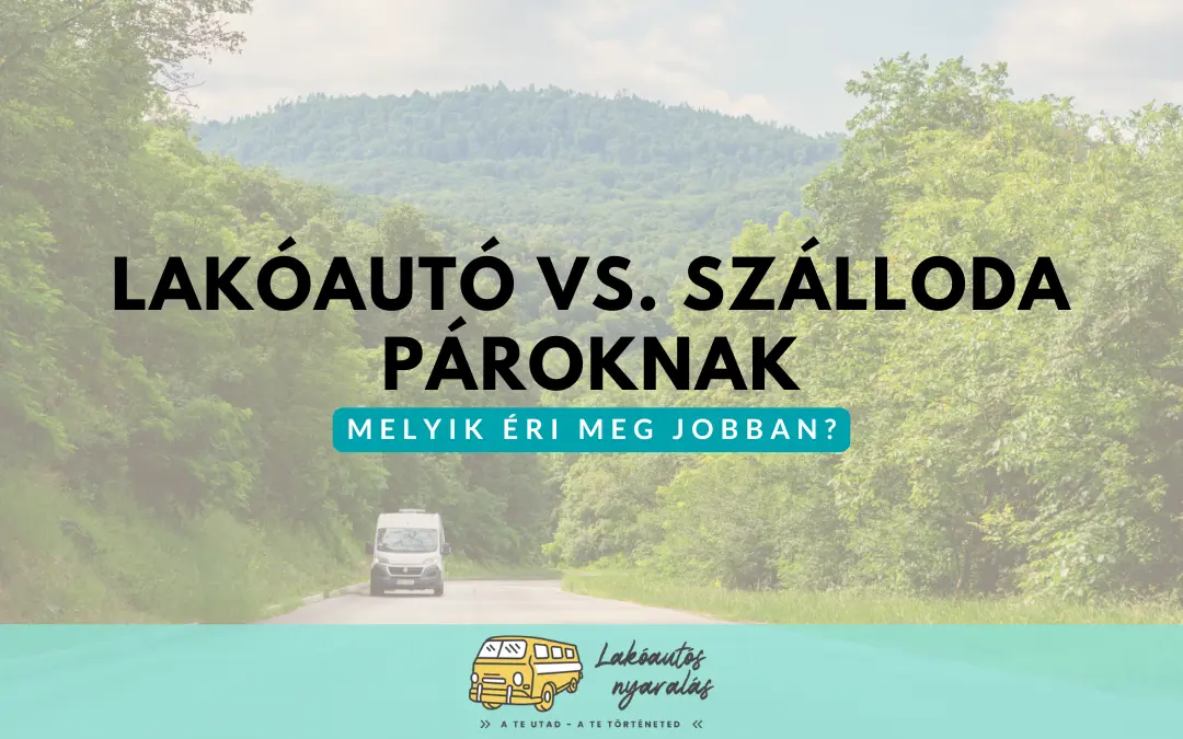 Lakóautó vs. szálloda pároknak