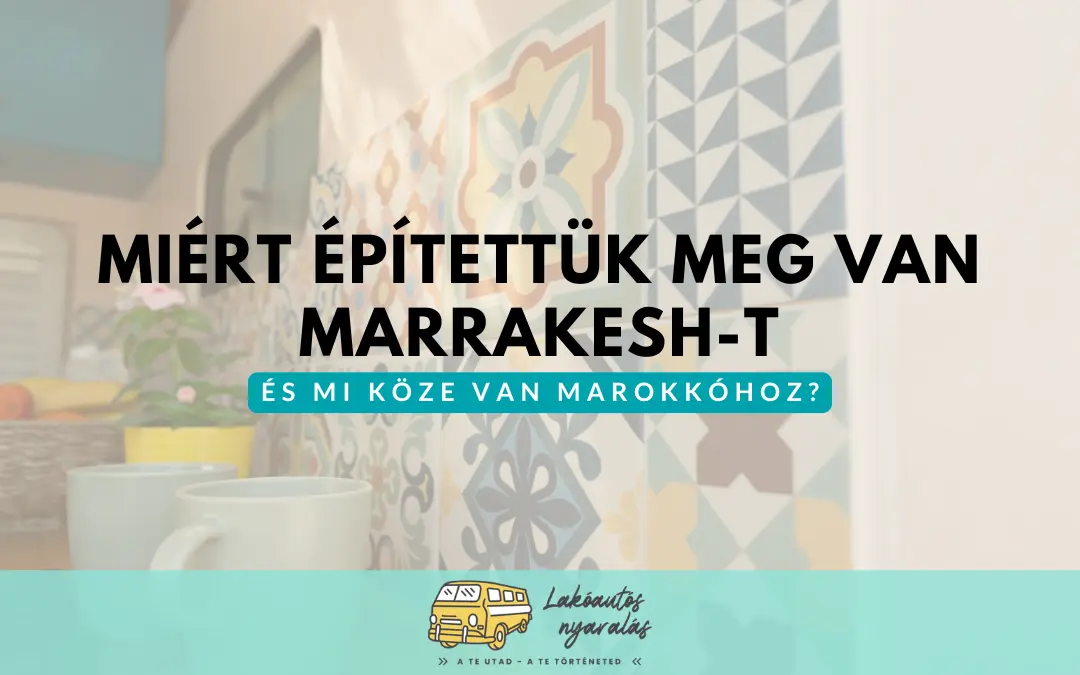 Miért építettük meg Van Marrakesh-t – és mi köze van Marokkóhoz?