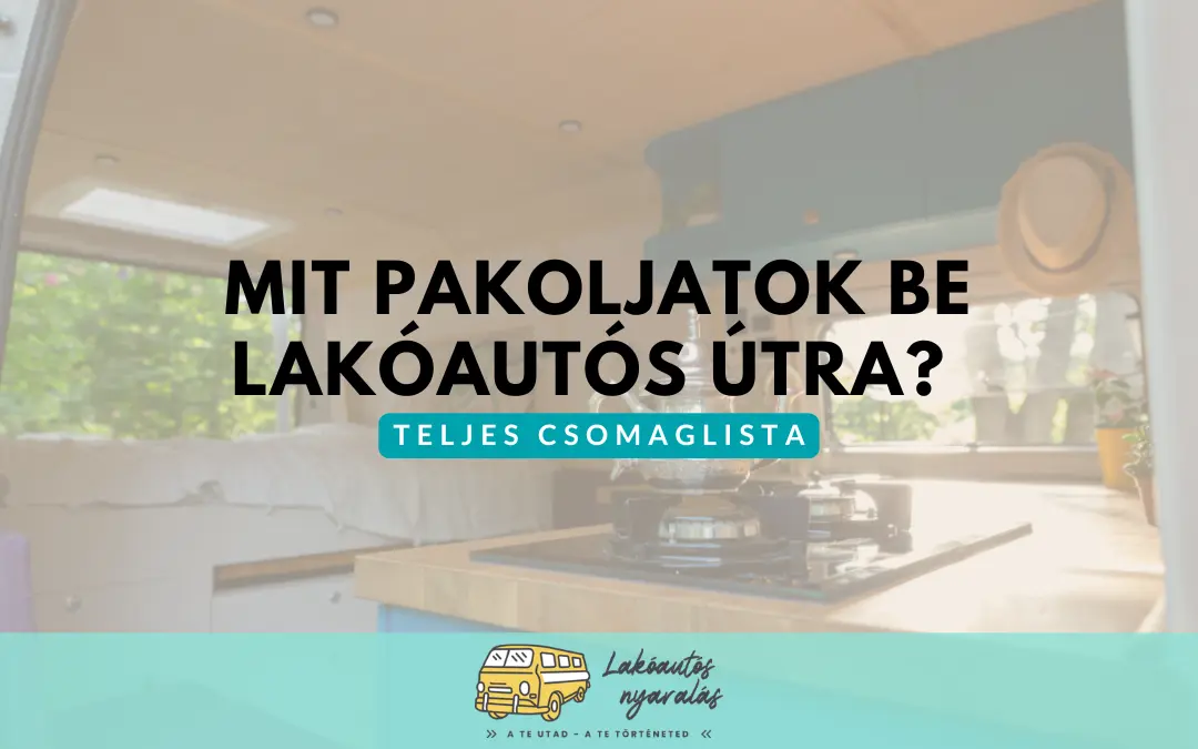 Mit pakoljatok be lakóautós útra? - Teljes csomaglista