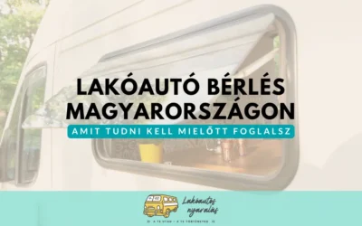Lakóautó bérlés Magyarországon – amit tudni kell mielőtt foglalsz
